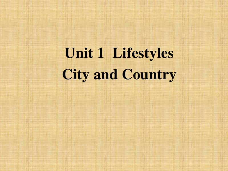 2019新教材：北师大高中英语必修1Unit 1 Lifestyles Lesson 4 City and Country(共25张PPT).pptx_第1页