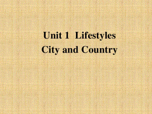 2019新教材：北师大高中英语必修1Unit 1 Lifestyles Lesson 4 City and Country(共25张PPT).pptx