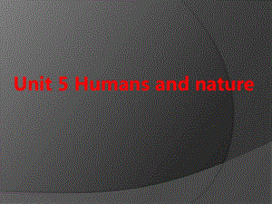 高中英语北师大版（2019新版）必修第二册 Unit 5 Humans And NatureWriting workshop a brochure 课件（共71张PPT）.ppt