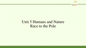 高中英语北师大版（2019新版）必修第二册-Unit 5 Humans and Nature Lesson 3 Race to the Pole(共37张PPT).pptx