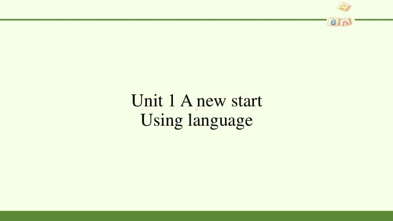 高中英语外研版（2020新版）必修一-Unit 1 A new start-Using language-课件(共15张PPT).pptx_第1页