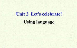 2020新外研版必修二英语-Unit 2 Let’s celebrate!-Using language-ppt课件（含教案+学案）.pptx