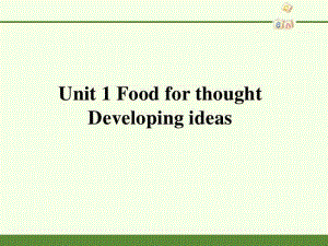 2020新外研版必修二英语-Unit 1 Food for thought Developing ideas-ppt课件（含教案+学案）.pptx