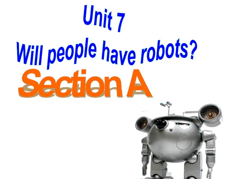 2013年秋八年级英语上册：Unit 7 Will people have robots 精品课件（99张ppt）.ppt_第1页