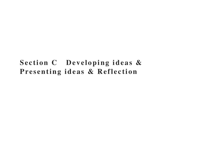 Unit 4　Section C　Developing ideas & Presenting ideas & Reflection 课件（2020新外研版）英语必修第二册同步(共45张PPT).pptx_第1页