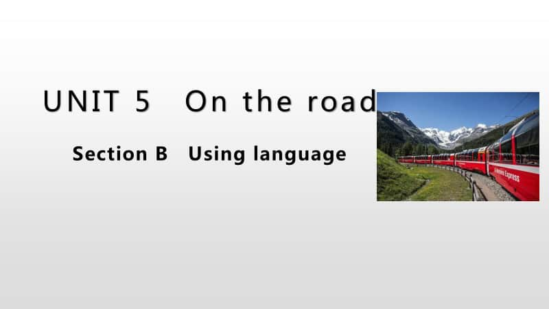 （2020新外研版）高中英语必修第二册教学课件：Unit 5 On the road Section B (共17张PPT).pptx_第1页