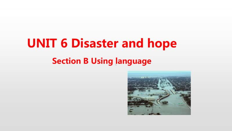 外研版（2020新版）高中英语必修第三册教学课件：Unit 6 Disaster and hope Section B(共31张PPT).pptx_第1页