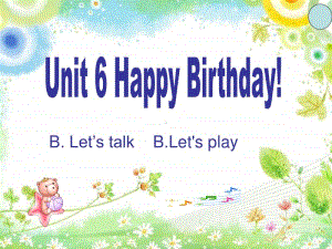 7最新PEP人教版小学三年级上册英语unit6-Happy-Birthday-PartB-talk.ppt