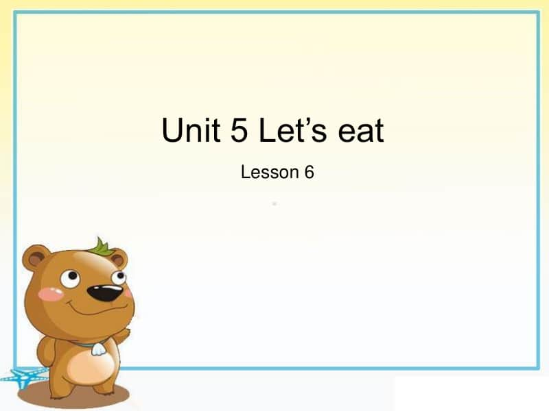 6三年级英语上册Unit5-Let’s-eat!第六课时 (1).ppt_第1页