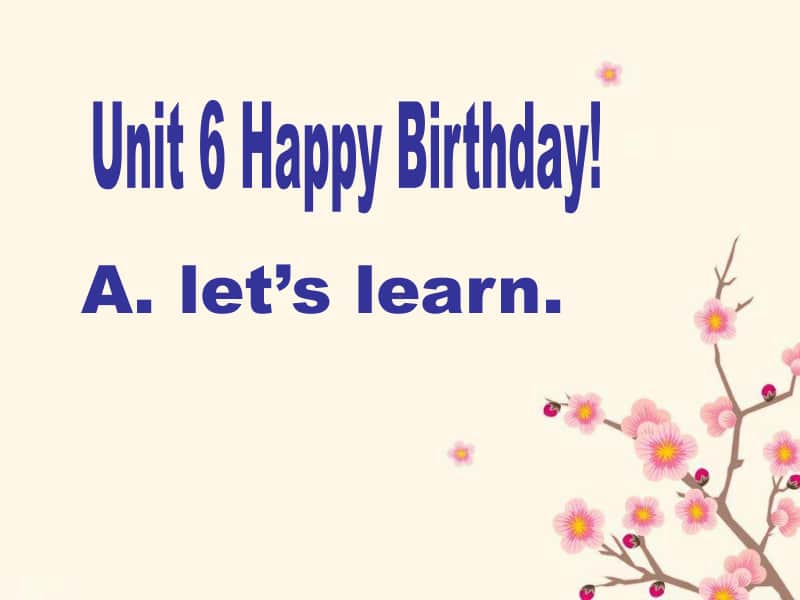 7PEP人教版小学三年级上册英语unit6-Happy-Birthday.ppt_第1页