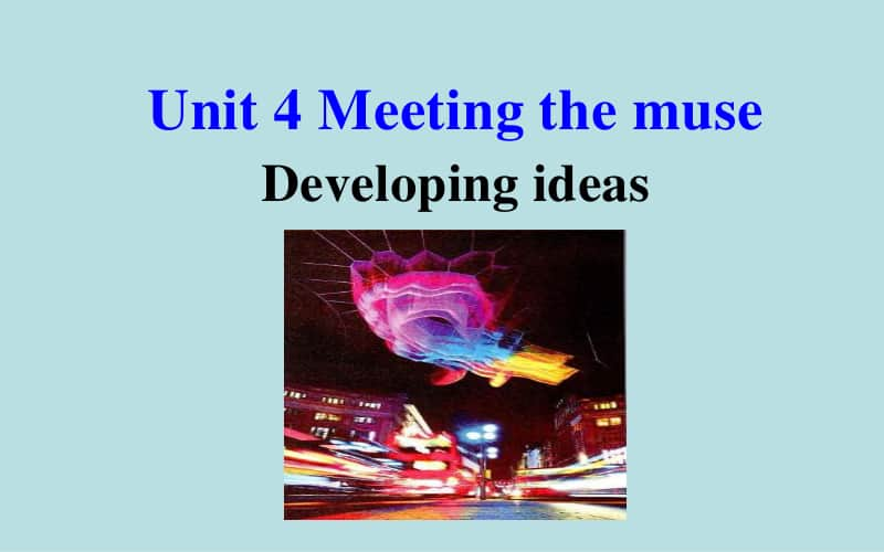 （新高考 新课件）（2020新版）外研选择性必修一 Unit 4 Meeting the museDeveloping ideas(共25张PPT).pptx_第1页