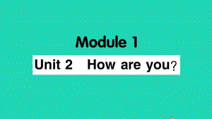 外研版（三起）三年级上册英语Module1 Unit2 How are youppt课件.ppt