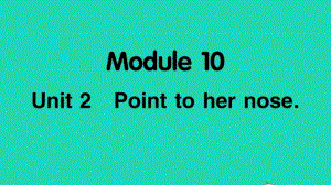 外研版（三起）三年级上册英语Module10 Unit2 Point to her noseppt课件.ppt