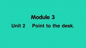 外研版（三起）三年级上册英语Module3 Unit2 Point to deskppt课件.ppt