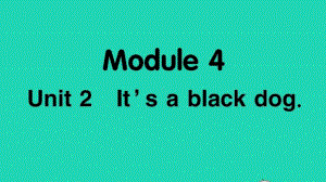 外研版（三起）三年级上册英语Module4 Unit2 It's a black dogppt课件.ppt