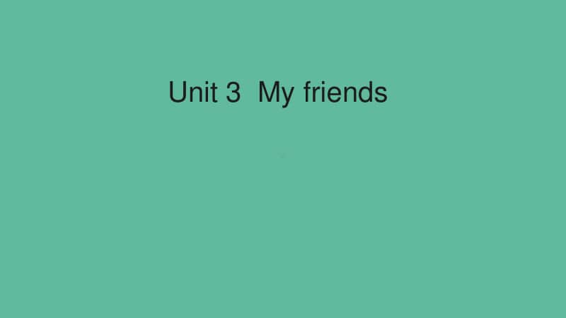 人教版PEP四年级上册英语Unit3Myfriends教学建议ppt课件.ppt_第1页