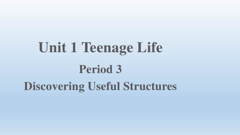 2020新人教版人教必修第一册Unit 1 Period 3 Discovering Useful Structures(共13张PPT).pptx_第1页