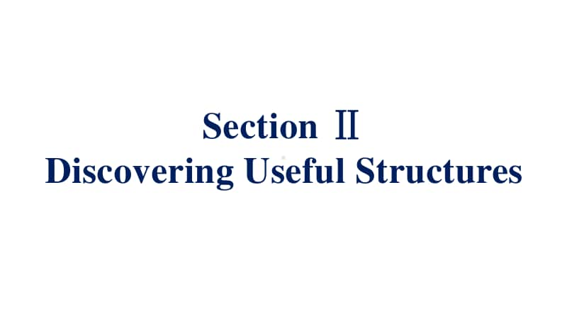 Unit 3 Section Ⅱ　Discovering Useful Structures 同步课件 （新教材）人教版（2020新）必修第一册.pptx_第1页