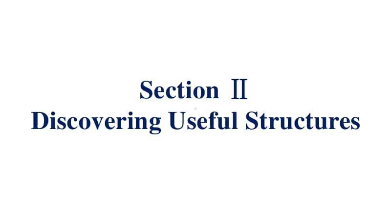 Unit 2 Section Ⅱ　Discovering Useful Structures同步课件 （新教材）人教版（2020新）必修第一册.pptx_第1页