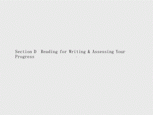 （新教材）2021年人教版高中英语必修第三册同步课件：UNIT 2　Section D　Reading for Writing & Assessing Your Progress.pptx