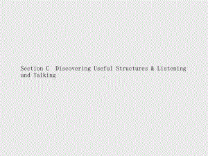 （新教材）2021年人教版高中英语必修第三册同步课件：UNIT 3　Section C　Discovering Useful Structures & Listening and Talking.pptx