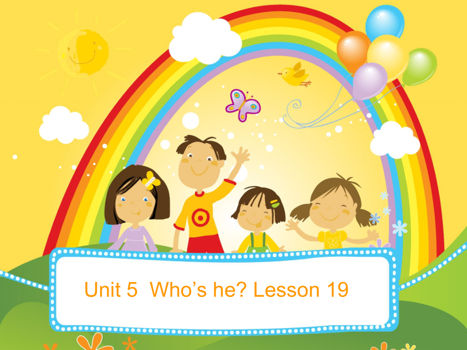 北京版一下UNIT FIVE WHO’S HE -Lesson 19-ppt课件-(含教案)--(编号：9085a).zip