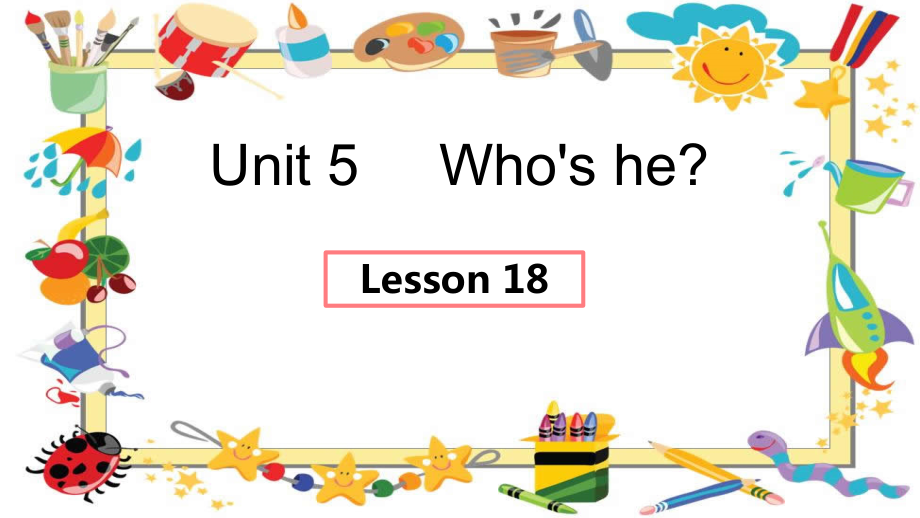 北京版一下UNIT FIVE WHO’S HE -Lesson 18-ppt课件-(含教案)--(编号：80203).zip