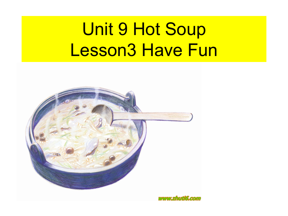 北师大版（三起）四下Unit 9 Hot Soup-Lesson 3 Have fun.-ppt课件-(含教案)(编号：24d0e).zip