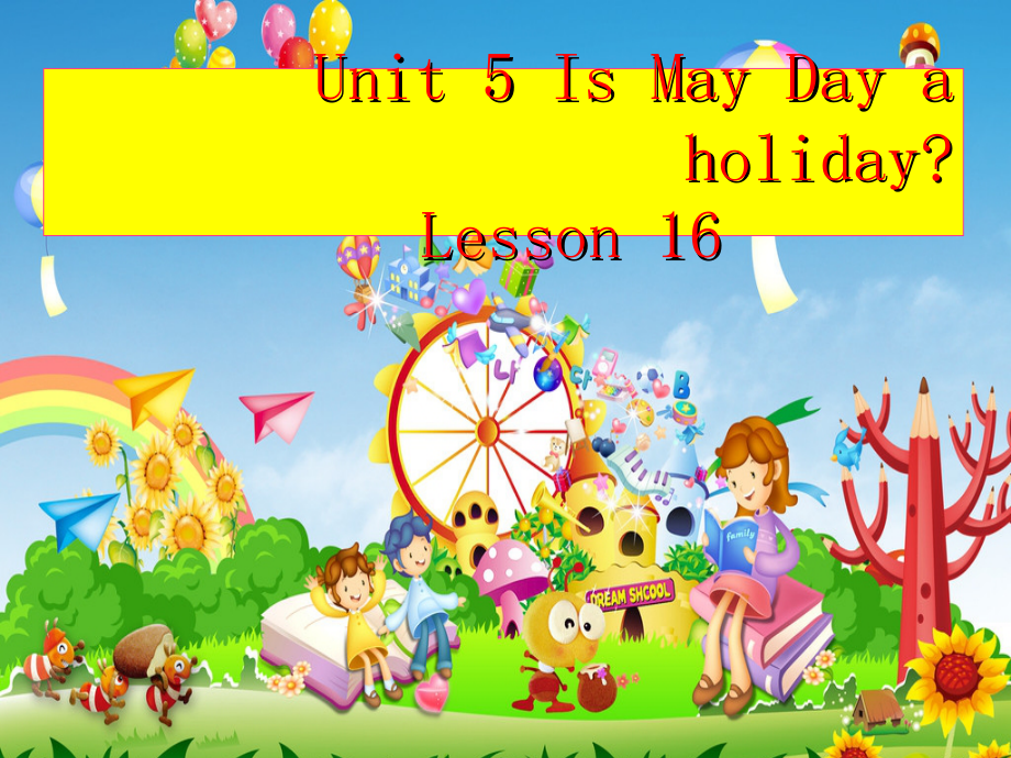 北京版（四下）UNIT FIVE IS MAY DAY A HOLIDAY -Lesson 16-ppt课件-(含教案+视频+素材)--(编号：81898).zip