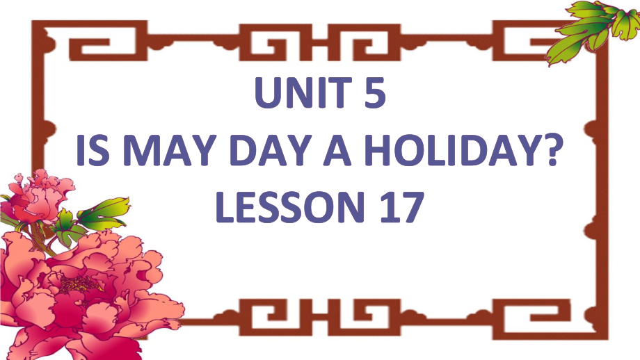 北京版（四下）UNIT FIVE IS MAY DAY A HOLIDAY -Lesson 17-ppt课件-(含教案)--(编号：d000c).zip