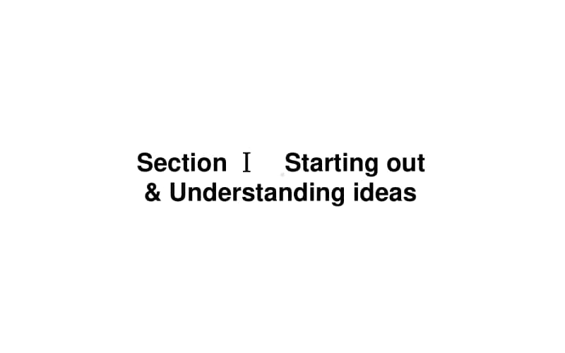 （新教材）2021年高中英语外研版选择性必修第三册课件：Unit 4 Section Ⅰ　Starting out & Understanding ideas .ppt_第1页