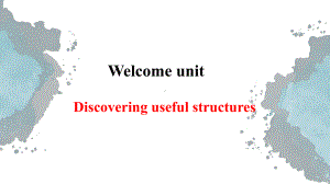 Welcome Unit Discovering useful structures ppt课件-（2019）新人教版必修第一册高中英语（新教材）.pptx