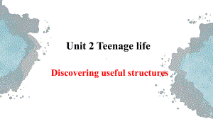 Unit 1 Teenage life Discovering Useful Structures ppt课件-（2019）新人教版必修第一册高中英语（新教材）.pptx