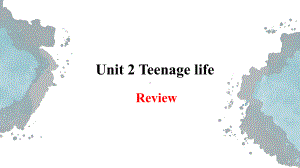 Unit 1 Teenage life Revision ppt课件-（2019）新人教版必修第一册高中英语（新教材）.pptx