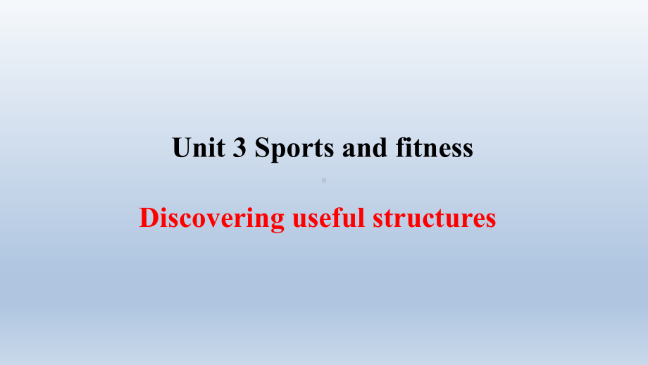 Unit 3 Discoveringuseful structures ppt课件-（2019新教材）人教版高中英语必修第一册.pptx_第1页