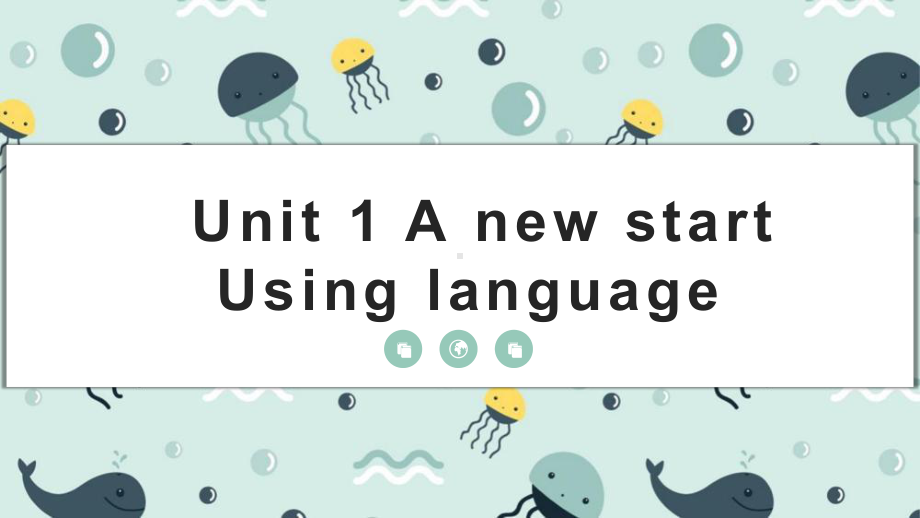 (2019版)外研版高中英语必修第一册Unit 1 A new start Using languagesppt课件.pptx_第1页