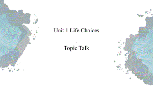 (2019版)北师大版高中英语必修第一册Unit 1 Life Choices Topic Talkppt课件.pptx