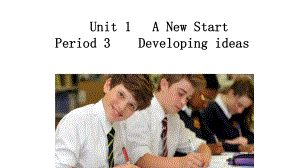 (2019版)外研版高中英语必修第一册-Unit 1 A New Start Period 3 Developing ideasppt课件.ppt