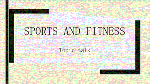 (2019版)北师大版高中英语必修第一册Unit 2 Sports and Fitness Topic talk ppt课件.pptx