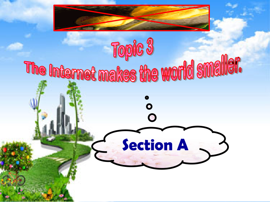 Unit 4 Our World-Topic 3 The Internet makes the world smaller.-Section A-ppt课件-(含教案)-市级公开课-仁爱科普版八年级上册(编号：10065).zip