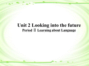 Unit 2 Looking into the future Period Ⅱ Learing about language ppt课件-（2019）新人教版高中英语选择性必修第一册 .pptx