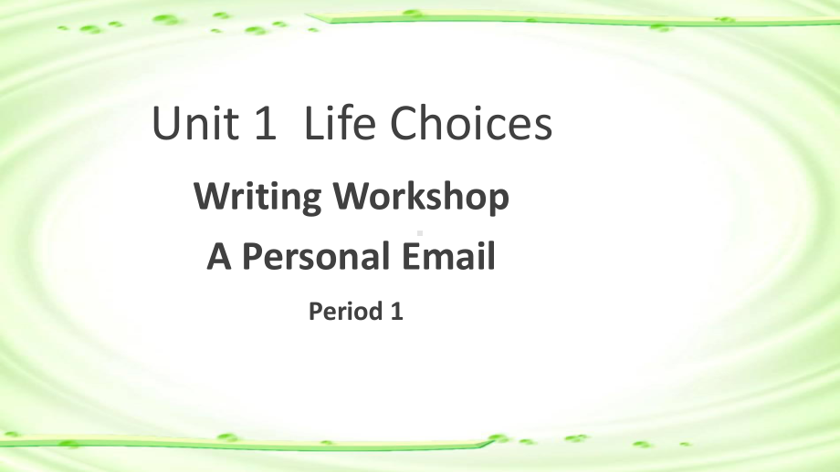 Unit1 Life Choices Writing Workshop 第1课时ppt课件- .ppt_第1页