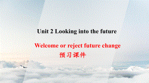 Unit 2 Welcome or reject future changes 预习ppt课件-（2019）新人教版高中英语选择性必修第一册.pptx