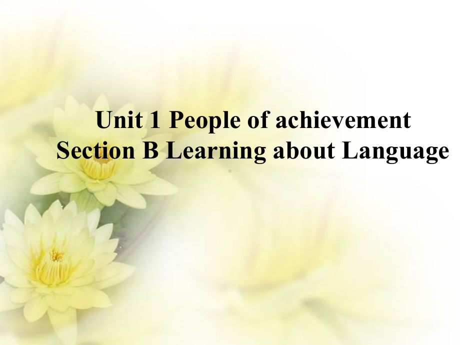 Unit 1 People of achievement Section B Learning about Language 01ppt课件 -（2019）新人教版高中英语选择性必修第一册.pptx_第1页