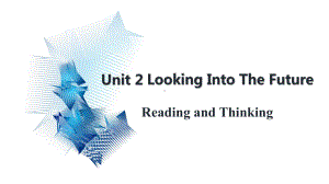 Unit 2 Looking Intothe Future Reading and Thinking ppt课件-（2019）新人教版高中英语选择性必修第一册.pptx