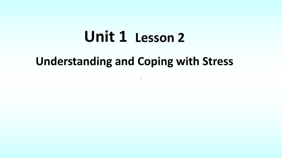 Unit 1 Lesson 2 Understanding and Coping with Stress ppt课件- 高一英语北师大版必修第一册.pptx_第1页