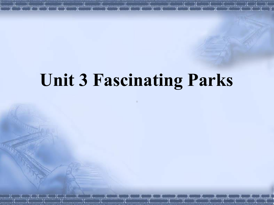 Unit 3 Fascinating Parks Using Language ppt课件 -（2019）新人教版高中英语选修一.pptx_第1页