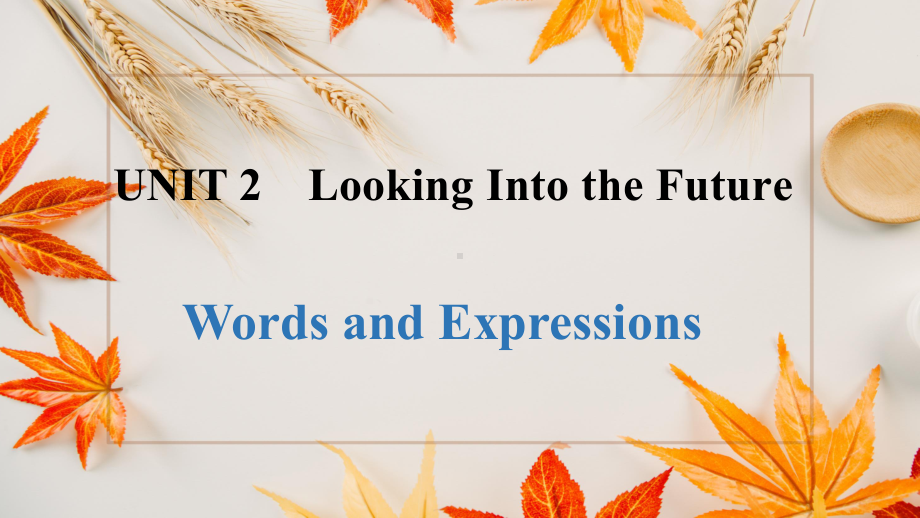 Unit2 Looking Into the Future Words and Expressions ppt课件 2022学年选择性必修第一册.pptx_第1页