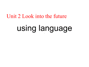 Unit 2 Look into the futureusing language ppt课件-（2019）新人教版高中英语选修一.pptx