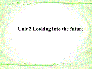 Unit 2 Looking into the futureSection A Reading and Thinking ppt课件 -（2019）新人教版高中英语选修一.ppt